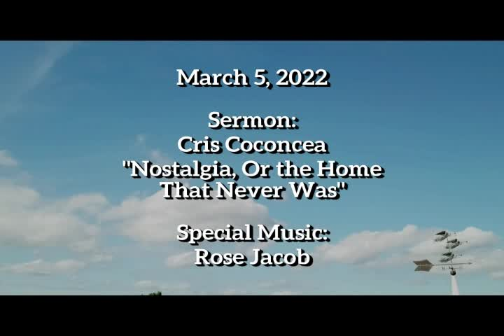 Thumbnail image for Stoneham_Memorial_Church_at_Worship___March_5,_2022___Nostalgia,_Or_the_Home_That_Never_Was